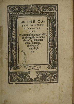 Title page of the 1541 edition of The Castel of Helth